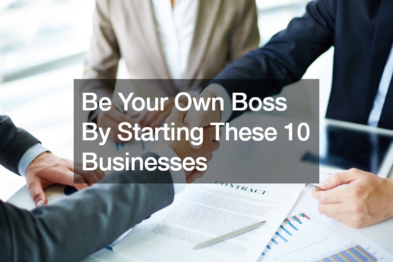 Be Your Own Boss By Starting These 10 Businesses - Joe Martin